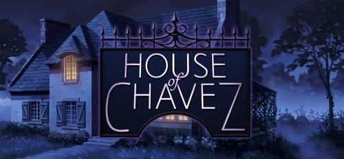 House Of Chavez [v1.0 – COMPLETED]