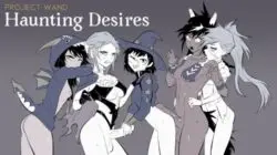 Project WAND Haunting Desires [Final – COMPLETED]