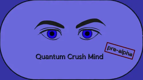 Quantum Crush Mind [v0.0.3]