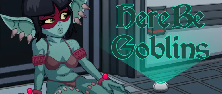 Here Be Goblins [V251118]