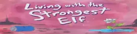 Living With The Strongest Elf [v0.3]